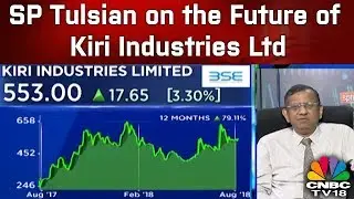 SP Tulsian on the Future of Kiri Industries Llimited | CNBC TV18
