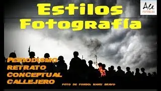 Photography styles / journalism / portrait / conceptual and street