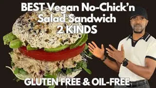 Best Vegan No-Chicken Salad 2 Ways - Oil-Free!