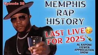 Ep. 38 - Memphis Rap History - Last Live for 2025 Viewers Appreciation Show