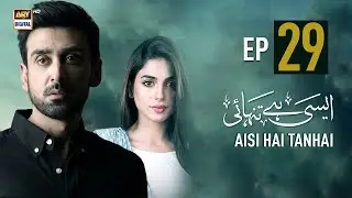 Aisi Hai Tanhai Episode 29 | Sonya Hussyn | Sami Khan | ARY Digital