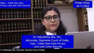 Dr. Vidyottma Jha, Ms., Adv., Supreme Court. Topic:  India's New Data Privacy Laws & Cyber Security.