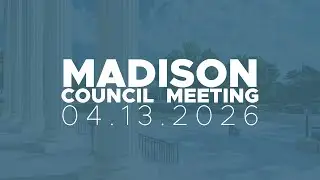 April 13, 2026 Madison Council Meeting