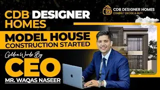 CDB Designer Homes | Model House Construction Started | Golden Words By CEO CDB Properties