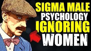 Why Ignoring Women Works for Sigma Male