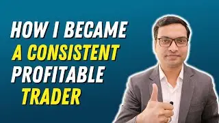 How I Became A Consistent Profitable Trader - Vivek Singhal