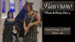 Plaza Real - Pascal Proust - Flauviano Flute & Piano Duo