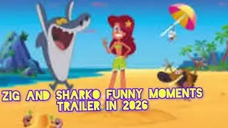 Zig & Sharko Funny Moments Trailer in 2026