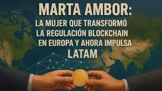🎙️ Marta Ambor: La Mujer que Transform&oacute; la Regulaci&oacute;n Blockchain en Europa y Ahora Impulsa LatAm 🎧