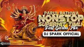 Nonstop Parul Rathwa Timli ( Fast Garba Dandiya Mix ) DJ SPARK OFFICIAL 
