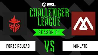 FORZE Reload vs MINLATE - ESL Challenger League - Season 51 EU