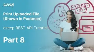 Print Uploaded File – ezeep REST API Tutorials, Shown in Postman (8/9)