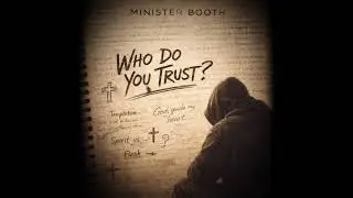 Who Do You Trust ( Unofficial Video) by Minister Booth