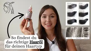 Das perfekte Haaröl für deinen Haartyp - so findest du es!