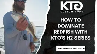 How To Dominate Redfish With KTO's H2 Series | KTO Custom Rods