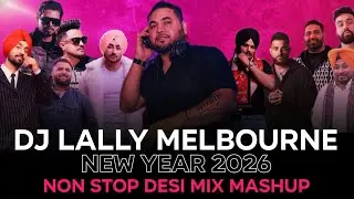 Non Stop Desi Mix Mashup | New Year 2026 | Dj Lally Melbourne Diljit Karan Aujla Chemma Y And Others