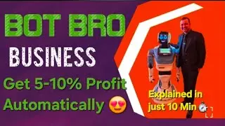 Bot Bro Business Plan | Get 5-10% Guaranteed Profit Monthly | Change your Life