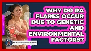 Why Do RA Flares Occur Due To Genetic And Environmental Factors?