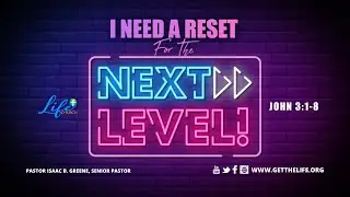 I Need A Reset:Life Church  Worship Experience:Isaac B Greene, Senior Pastor:#Faith #Hope # Love