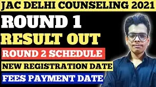Jac delhi counselling 2021|Round 1 Result Declared|Admission withdrawal date|Round 2 Schedule