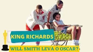 King Richards - Criando campe&atilde;s/Oscar 2022