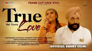 TRUE LOVE || PUNJABI SHORT FILM || FRAME CUT CAFE || FCC|| 2023