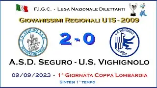 ASD Seguro - U.S. Vighignolo | 1° Tempo | Giovanissimi 2009 U15 - Coppa Lombardia