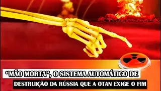 &ldquo;M&atilde;o Morta&rdquo;, O Sistema Autom&aacute;tico De Destrui&ccedil;&atilde;o Da R&uacute;ssia Que A OTAN Exige O Fim