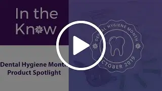 In The Know: Dental Hygiene Month Product Spotlight