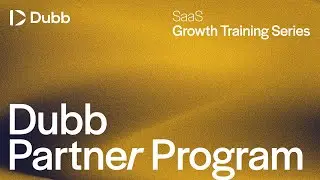 Dubb Partner Program (SaaS Growth Training Series)