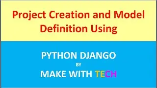 2. Django Project Creation & Model Definition | Django Tutorial | Website Development