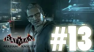 Batman: Arkham Knight Gameplay Part 13 - The Lost Trust [PS4]