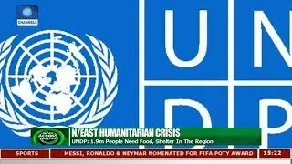 UNDP Says 1.9M People Need Food, Shelter In North-East Nigeria | News Across Nigeria |