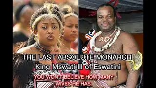 King Mswati III of Eswatini &mdash; The World&rsquo;s Last Absolute Monarch