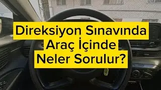 Direksiyon Sınavı Araç İçi Soruları.