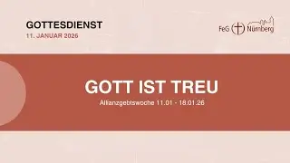 11. Januar 2026 | Gott ist treu - Fundament unseres Glaubens | Gottesdienst