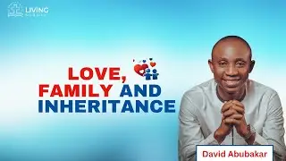 Love, Family & Inheritance - David Abubakar @Tyrannus Hall, Akure, Jan. 14, 2025