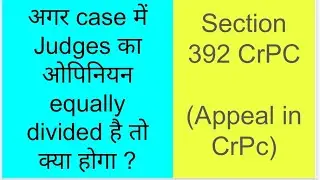 Appeal in CrPC lecture 9 | Section 392 CrPc | Procedure when opinion of Judges are equally divided
