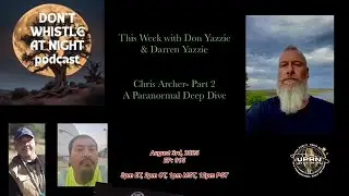 Don&rsquo;t Whistle At Night - A Paranormal Deep Dive with Chris Archer