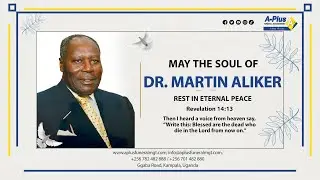 Celebrating the Life of the Late Dr. Martin Aliker