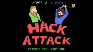 Hack Attack Episode 2, Part 1 w/ Steven 