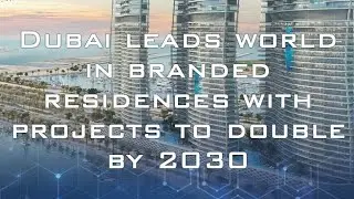 ❕Dubai leads world in branded residences with projects to double by 2030