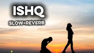 Ishq slow+reverb trending song #song 