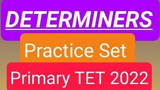 Determiners Practice Set // Primary TET, 2022 ( Two)