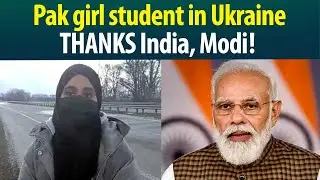 Why Pak student Asma Shafique in Ukraine thanks Indian embassy, PM Modi! WATCH!