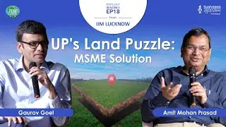 Land Solutions for Small Businesses and MSME in Uttar Pradesh ft. Amit Mohan Prasad