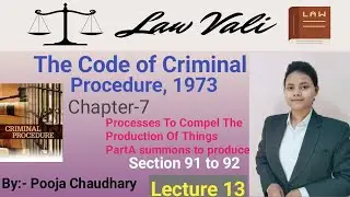 Chapter 7 | Processes To Compel |The Production Of Things| PartA summons to produce|Section 91and 92