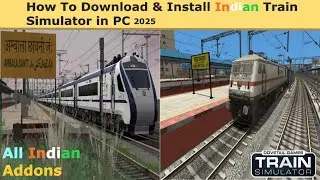 How to Download Train Simulator Classic with Indian Addons 2024 &ndash; PC, Laptop & Mobile