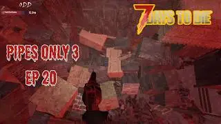 How will we survive Day 20 with just pipe weapons only?