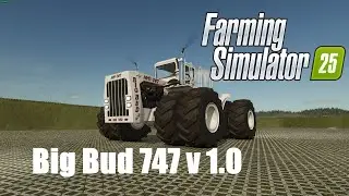 FS25 Mods - Big Bud 747 v 1.0